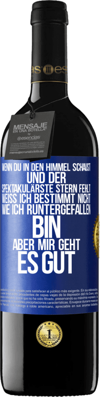 39,95 € Kostenloser Versand | Rotwein RED Ausgabe MBE Reserve Wenn du in den Himmel schaust und der spektakulärste Stern, fehlt weiß ich bestimmt nicht wie ich runtergefallen bin, aber mir g Blaue Markierung. Anpassbares Etikett Reserve 12 Monate Ernte 2015 Tempranillo