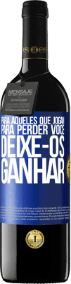 39,95 € Envio grátis | Vinho tinto Edição RED MBE Reserva Para aqueles que jogam para perder você, deixe-os ganhar Etiqueta Azul. Etiqueta personalizável Reserva 12 Meses Colheita 2016 Tempranillo