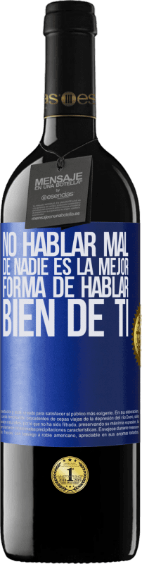 39,95 € Envío gratis | Vino Tinto Edición RED MBE Reserva No hablar mal de nadie es la mejor forma de hablar bien de ti Etiqueta Azul. Etiqueta personalizable Reserva 12 Meses Cosecha 2015 Tempranillo