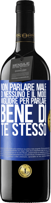 39,95 € Spedizione Gratuita | Vino rosso Edizione RED MBE Riserva Non parlare male di nessuno è il modo migliore per parlare bene di te stesso Etichetta Blu. Etichetta personalizzabile Riserva 12 Mesi Raccogliere 2015 Tempranillo