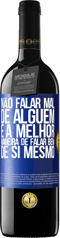 39,95 € Envio grátis | Vinho tinto Edição RED MBE Reserva Não falar mal de alguém é a melhor maneira de falar bem de si mesmo Etiqueta Azul. Etiqueta personalizável Reserva 12 Meses Colheita 2015 Tempranillo