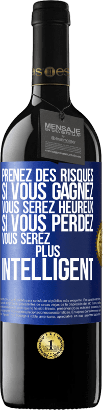 39,95 € Envoi gratuit | Vin rouge Édition RED MBE Réserve Prenez des risques. Si vous gagnez vous serez heureux. Si vous perdez vous serez plus intelligent Étiquette Bleue. Étiquette personnalisable Réserve 12 Mois Récolte 2015 Tempranillo