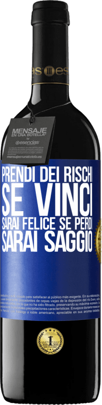 39,95 € Spedizione Gratuita | Vino rosso Edizione RED MBE Riserva Prendi dei rischi. Se vinci, sarai felice. Se perdi, sarai saggio Etichetta Blu. Etichetta personalizzabile Riserva 12 Mesi Raccogliere 2015 Tempranillo