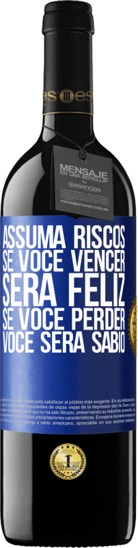 39,95 € Envio grátis | Vinho tinto Edição RED MBE Reserva Assuma riscos. Se você vencer, será feliz. Se você perder, você será sábio Etiqueta Azul. Etiqueta personalizável Reserva 12 Meses Colheita 2015 Tempranillo