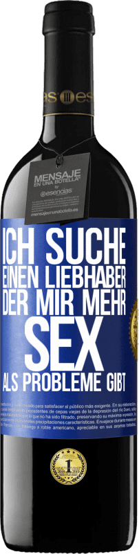 39,95 € Kostenloser Versand | Rotwein RED Ausgabe MBE Reserve Ich suche einen Liebhaber, der mir mehr Sex als Probleme gibt Blaue Markierung. Anpassbares Etikett Reserve 12 Monate Ernte 2015 Tempranillo