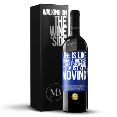 «Life is like riding a bicycle. To keep your balance you must keep moving» RED Edition MBE Reserve