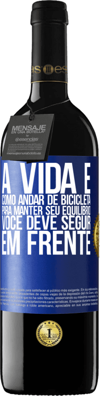 39,95 € Envio grátis | Vinho tinto Edição RED MBE Reserva A vida é como andar de bicicleta. Para manter seu equilíbrio, você deve seguir em frente Etiqueta Azul. Etiqueta personalizável Reserva 12 Meses Colheita 2015 Tempranillo