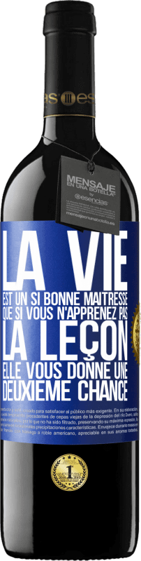 39,95 € Envoi gratuit | Vin rouge Édition RED MBE Réserve La vie est un si bonne maîtresse que si vous n'apprenez pas la leçon, elle vous donne une deuxième chance Étiquette Bleue. Étiquette personnalisable Réserve 12 Mois Récolte 2015 Tempranillo