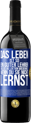 39,95 € Kostenloser Versand | Rotwein RED Ausgabe MBE Reserve Das Leben ist so ein guter Lehrer, dass es die Lektion wiederholt, wenn du sie nicht lernst Blaue Markierung. Anpassbares Etikett Reserve 12 Monate Ernte 2014 Tempranillo