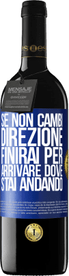 39,95 € Spedizione Gratuita | Vino rosso Edizione RED MBE Riserva Se non cambi direzione, finirai per arrivare dove stai andando Etichetta Blu. Etichetta personalizzabile Riserva 12 Mesi Raccogliere 2015 Tempranillo