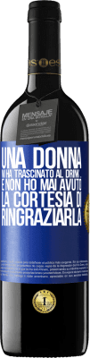 39,95 € Spedizione Gratuita | Vino rosso Edizione RED MBE Riserva Una donna mi ha trascinato al drink ... E non ho mai avuto la cortesia di ringraziarla Etichetta Blu. Etichetta personalizzabile Riserva 12 Mesi Raccogliere 2014 Tempranillo