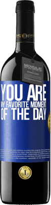 39,95 € Free Shipping | Red Wine RED Edition MBE Reserve You are my favorite moment of the day Blue Label. Customizable label Reserve 12 Months Harvest 2015 Tempranillo