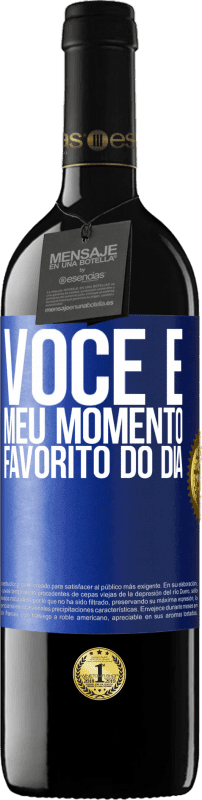 39,95 € Envio grátis | Vinho tinto Edição RED MBE Reserva Você é meu momento favorito do dia Etiqueta Azul. Etiqueta personalizável Reserva 12 Meses Colheita 2015 Tempranillo