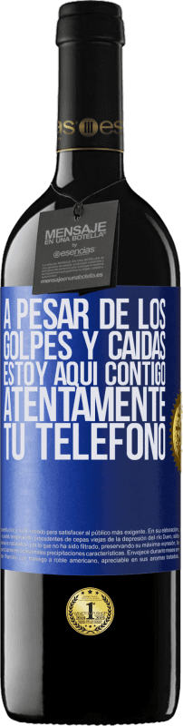 39,95 € Envío gratis | Vino Tinto Edición RED MBE Reserva A pesar de los golpes y caídas, estoy aquí contigo. Atentamente, tu teléfono Etiqueta Azul. Etiqueta personalizable Reserva 12 Meses Cosecha 2015 Tempranillo