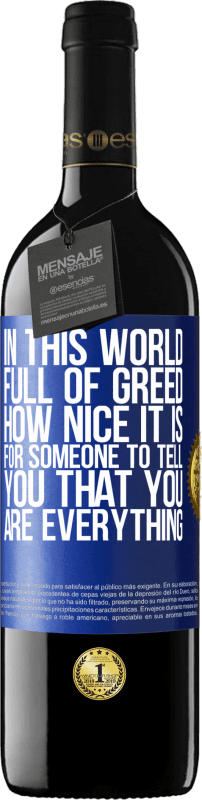 39,95 € 免费送货 | 红酒 RED版 MBE 预订 在这个充满贪婪的世界中，有人告诉你你就是一切真是太好了 蓝色标签. 可自定义的标签 预订 12 个月 收成 2016 Tempranillo
