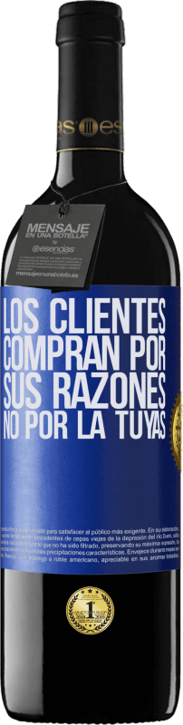 39,95 € Envío gratis | Vino Tinto Edición RED MBE Reserva Los clientes compran por sus razones, no por la tuyas Etiqueta Azul. Etiqueta personalizable Reserva 12 Meses Cosecha 2015 Tempranillo