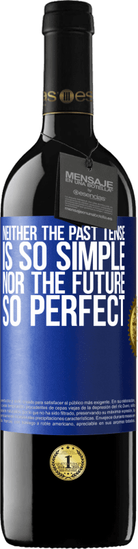 39,95 € Free Shipping | Red Wine RED Edition MBE Reserve Neither the past tense is so simple nor the future so perfect Blue Label. Customizable label Reserve 12 Months Harvest 2014 Tempranillo