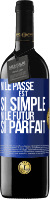 39,95 € Envoi gratuit | Vin rouge Édition RED MBE Réserve Ni le passé est si simple ni le futur si parfait Étiquette Bleue. Étiquette personnalisable Réserve 12 Mois Récolte 2015 Tempranillo