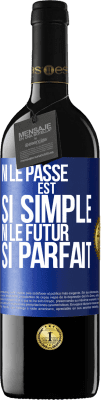 39,95 € Envoi gratuit | Vin rouge Édition RED MBE Réserve Ni le passé est si simple ni le futur si parfait Étiquette Bleue. Étiquette personnalisable Réserve 12 Mois Récolte 2016 Tempranillo