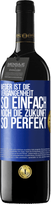 39,95 € Kostenloser Versand | Rotwein RED Ausgabe MBE Reserve Weder ist die Vergangenheit so einfach, noch die Zukunft so perfekt Blaue Markierung. Anpassbares Etikett Reserve 12 Monate Ernte 2015 Tempranillo