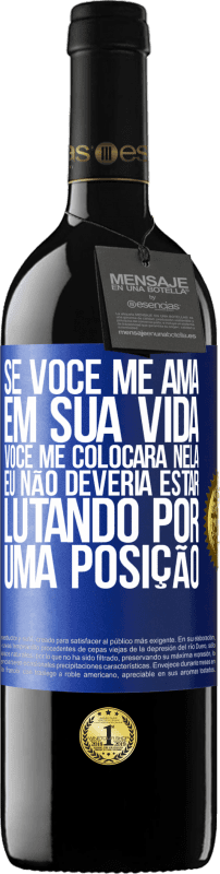 39,95 € Envio grátis | Vinho tinto Edição RED MBE Reserva Se você me ama em sua vida, você me colocará nela. Eu não deveria estar lutando por uma posição Etiqueta Azul. Etiqueta personalizável Reserva 12 Meses Colheita 2015 Tempranillo