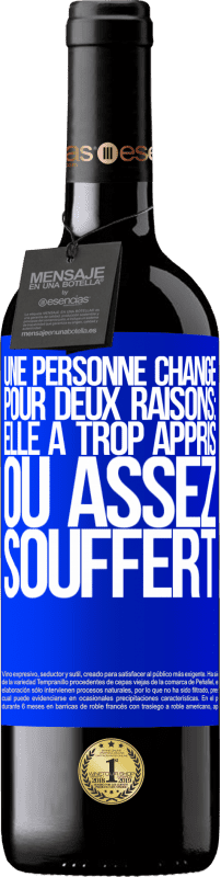 39,95 € Envoi gratuit | Vin rouge Édition RED MBE Réserve Une personne change pour deux raisons: elle a trop appris ou assez souffert Étiquette Bleue. Étiquette personnalisable Réserve 12 Mois Récolte 2015 Tempranillo