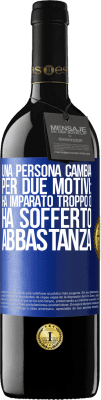 39,95 € Spedizione Gratuita | Vino rosso Edizione RED MBE Riserva Una persona cambia per due motivi: ha imparato troppo o ha sofferto abbastanza Etichetta Blu. Etichetta personalizzabile Riserva 12 Mesi Raccogliere 2016 Tempranillo