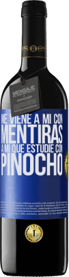 39,95 € Envío gratis | Vino Tinto Edición RED MBE Reserva Me viene a mi con mentiras. A mí que estudié con Pinocho Etiqueta Azul. Etiqueta personalizable Reserva 12 Meses Cosecha 2015 Tempranillo