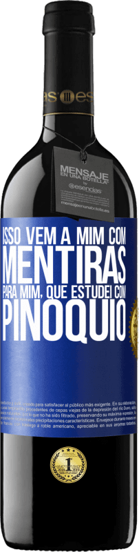 39,95 € Envio grátis | Vinho tinto Edição RED MBE Reserva Isso vem a mim com mentiras. Para mim, que estudei com Pinóquio Etiqueta Azul. Etiqueta personalizável Reserva 12 Meses Colheita 2015 Tempranillo