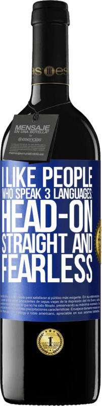 39,95 € Free Shipping | Red Wine RED Edition MBE Reserve I like people who speak 3 languages: head-on, straight and fearless Blue Label. Customizable label Reserve 12 Months Harvest 2014 Tempranillo