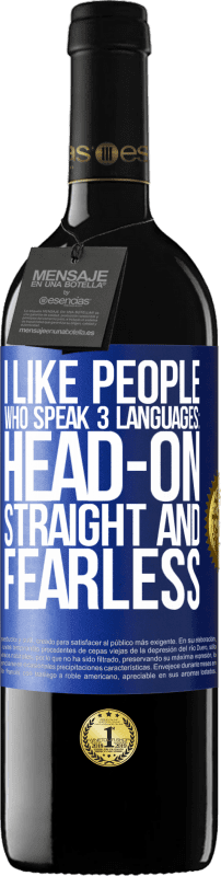 39,95 € Free Shipping | Red Wine RED Edition MBE Reserve I like people who speak 3 languages: head-on, straight and fearless Blue Label. Customizable label Reserve 12 Months Harvest 2015 Tempranillo