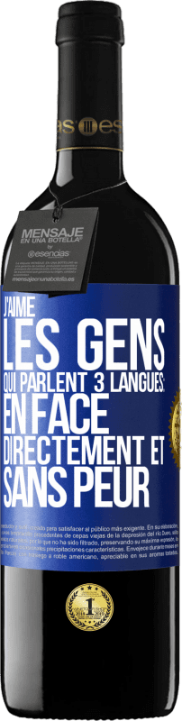 39,95 € Envoi gratuit | Vin rouge Édition RED MBE Réserve J'aime les gens qui parlent 3 langues: en face, directement et sans peur Étiquette Bleue. Étiquette personnalisable Réserve 12 Mois Récolte 2015 Tempranillo