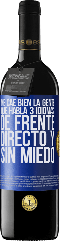 39,95 € Envío gratis | Vino Tinto Edición RED MBE Reserva Me cae bien la gente que habla 3 idiomas: de frente, directo y sin miedo Etiqueta Azul. Etiqueta personalizable Reserva 12 Meses Cosecha 2015 Tempranillo