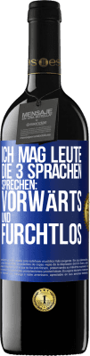 39,95 € Kostenloser Versand | Rotwein RED Ausgabe MBE Reserve Ich mag Leute, die 3 Sprachen sprechen: vorwärts und furchtlos Blaue Markierung. Anpassbares Etikett Reserve 12 Monate Ernte 2014 Tempranillo