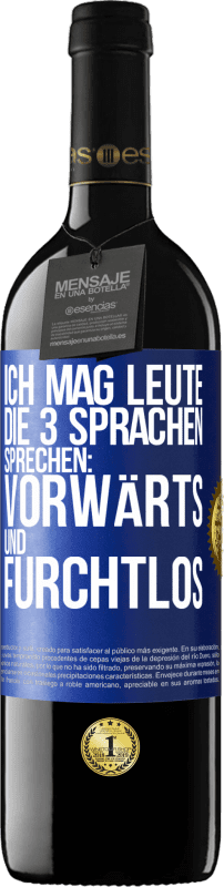 39,95 € Kostenloser Versand | Rotwein RED Ausgabe MBE Reserve Ich mag Leute, die 3 Sprachen sprechen: vorwärts und furchtlos Blaue Markierung. Anpassbares Etikett Reserve 12 Monate Ernte 2015 Tempranillo