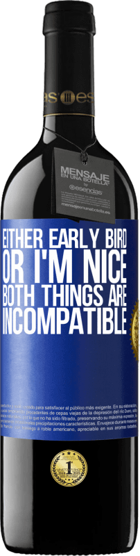 39,95 € Free Shipping | Red Wine RED Edition MBE Reserve Either early bird or I'm nice, both things are incompatible Blue Label. Customizable label Reserve 12 Months Harvest 2015 Tempranillo