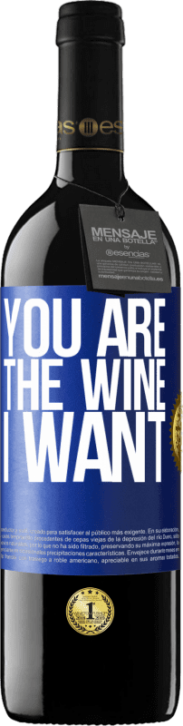 39,95 € Free Shipping | Red Wine RED Edition MBE Reserve You are the wine I want Blue Label. Customizable label Reserve 12 Months Harvest 2014 Tempranillo