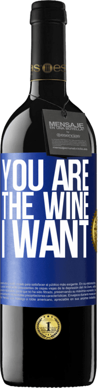 39,95 € Free Shipping | Red Wine RED Edition MBE Reserve You are the wine I want Blue Label. Customizable label Reserve 12 Months Harvest 2015 Tempranillo