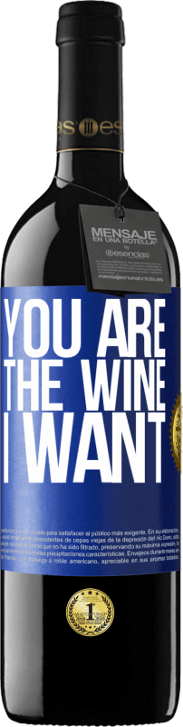 39,95 € Free Shipping | Red Wine RED Edition MBE Reserve You are the wine I want Blue Label. Customizable label Reserve 12 Months Harvest 2016 Tempranillo