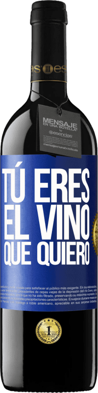39,95 € Envío gratis | Vino Tinto Edición RED MBE Reserva Tú eres el vino que quiero Etiqueta Azul. Etiqueta personalizable Reserva 12 Meses Cosecha 2014 Tempranillo