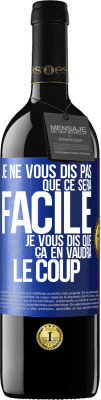 39,95 € Envoi gratuit | Vin rouge Édition RED MBE Réserve Je ne vous dis pas que ce sera facile je vous dis que ça en vaudra le coup Étiquette Bleue. Étiquette personnalisable Réserve 12 Mois Récolte 2015 Tempranillo