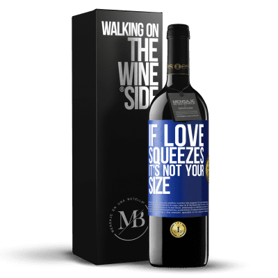 «If love squeezes, it's not your size» RED Edition MBE Reserve