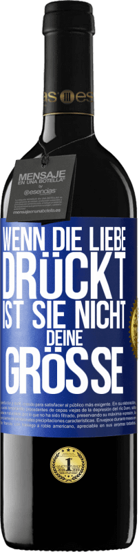 39,95 € Kostenloser Versand | Rotwein RED Ausgabe MBE Reserve Wenn die Liebe drückt, ist sie nicht deine Größe Blaue Markierung. Anpassbares Etikett Reserve 12 Monate Ernte 2015 Tempranillo