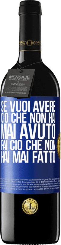 39,95 € Spedizione Gratuita | Vino rosso Edizione RED MBE Riserva Se vuoi avere ciò che non hai mai avuto, fai ciò che non hai mai fatto Etichetta Blu. Etichetta personalizzabile Riserva 12 Mesi Raccogliere 2015 Tempranillo