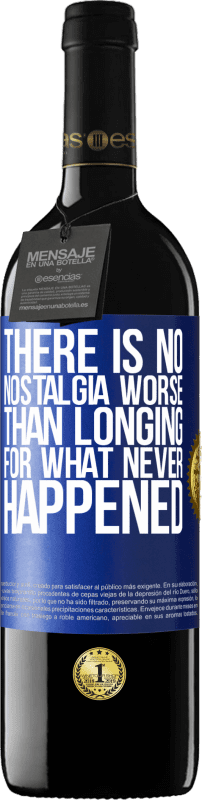 39,95 € Free Shipping | Red Wine RED Edition MBE Reserve There is no nostalgia worse than longing for what never happened Blue Label. Customizable label Reserve 12 Months Harvest 2015 Tempranillo