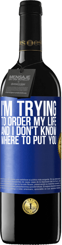 29,95 € Free Shipping | Red Wine RED Edition Crianza 6 Months I'm trying to order my life, and I don't know where to put you Blue Label. Customizable label Aging in oak barrels 6 Months Harvest 2020 Tempranillo