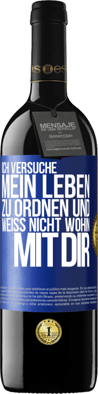 39,95 € Kostenloser Versand | Rotwein RED Ausgabe MBE Reserve Ich versuche, mein Leben zu ordnen und weiß nicht, wohin mit dir Blaue Markierung. Anpassbares Etikett Reserve 12 Monate Ernte 2015 Tempranillo