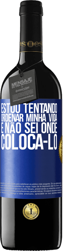 39,95 € Envio grátis | Vinho tinto Edição RED MBE Reserva Estou tentando ordenar minha vida e não sei onde colocá-lo Etiqueta Azul. Etiqueta personalizável Reserva 12 Meses Colheita 2015 Tempranillo