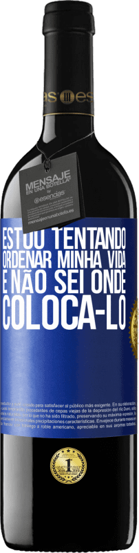 39,95 € Envio grátis | Vinho tinto Edição RED MBE Reserva Estou tentando ordenar minha vida e não sei onde colocá-lo Etiqueta Azul. Etiqueta personalizável Reserva 12 Meses Colheita 2016 Tempranillo