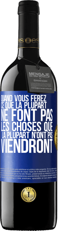 39,95 € Envoi gratuit | Vin rouge Édition RED MBE Réserve Quand vous ferez ce que la plupart ne font pas, les choses que la plupart n’ont pas viendront Étiquette Bleue. Étiquette personnalisable Réserve 12 Mois Récolte 2015 Tempranillo